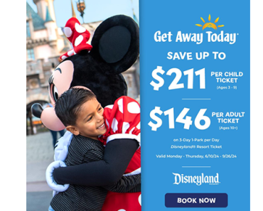 Select Huge Disneyland Ticket Sale from Get Away Today! Save up to $221 per Disneyland Resort Ticket!	 Huge Disneyland Ticket Sale from Get Away Today! Save up to $221 per Disneyland Resort Ticket!
