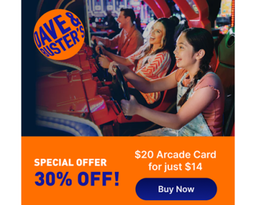 Get a Dave & Buster’s $20 Arcade Card for just $14.00! That’s 30% Off!