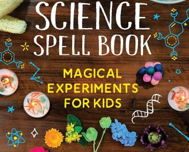 The Science Spell Book: 30 Enchanting Experiments for Kids – Only $9.28!