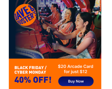 HOT BLACK FRIDAY DEAL! Get a Dave & Buster’s $20 Arcade Card for just $12!