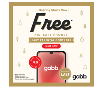 Holiday Starts Now! FREE Gabb Phone 4 or Smart Watch!